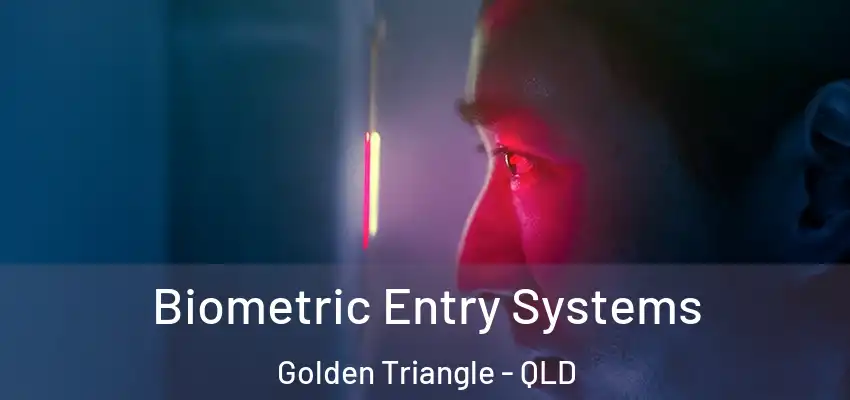 Biometric Entry Systems Golden Triangle - QLD