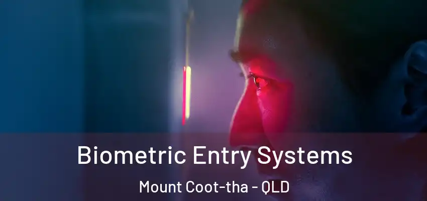  Biometric Entry Systems Mount Coot-tha - QLD