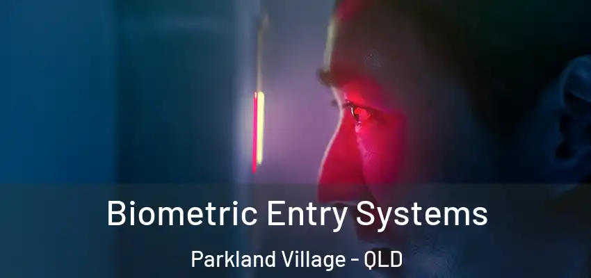  Biometric Entry Systems Parkland Village - QLD