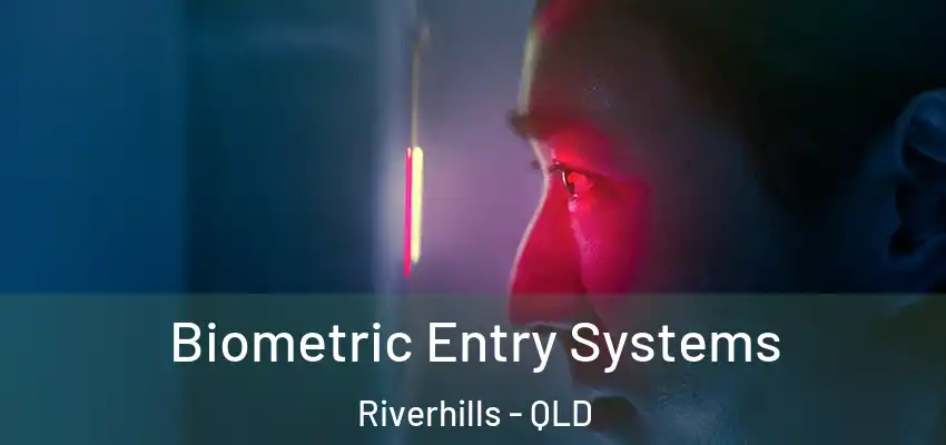 Biometric Entry Systems Riverhills - QLD