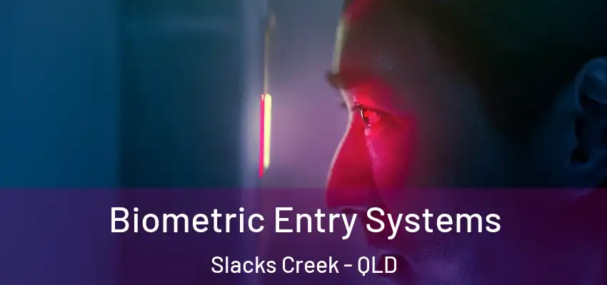Biometric Entry Systems Slacks Creek - QLD