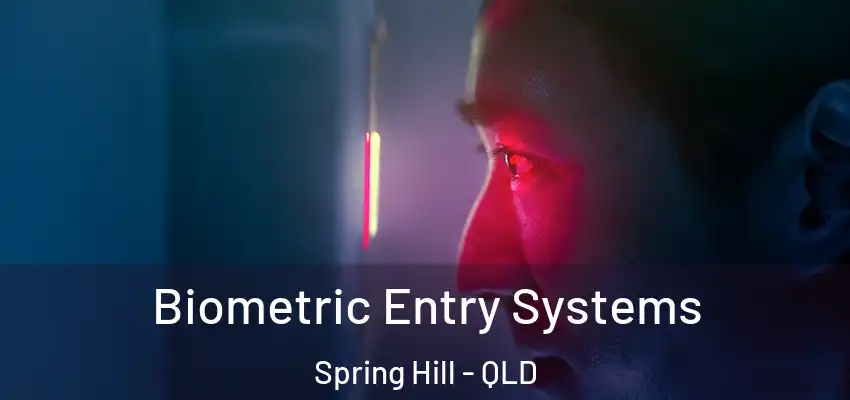 Biometric Entry Systems Spring Hill - QLD