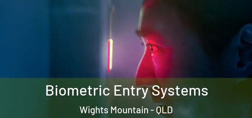 Biometric Entry Systems Wights Mountain - QLD