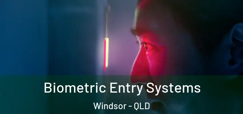 Biometric Entry Systems Windsor - QLD