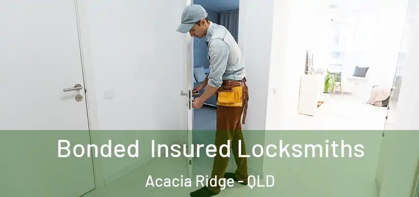  Bonded Insured Locksmiths Acacia Ridge - QLD