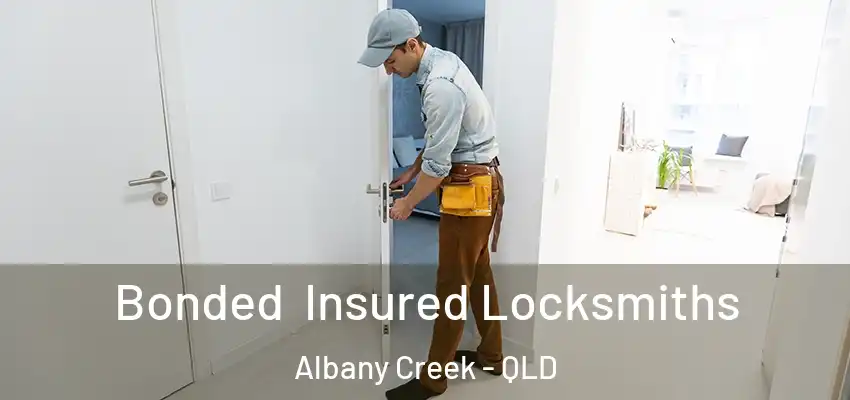  Bonded Insured Locksmiths Albany Creek - QLD