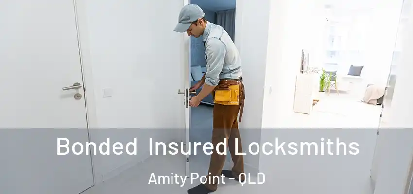 Bonded Insured Locksmiths Amity Point - QLD