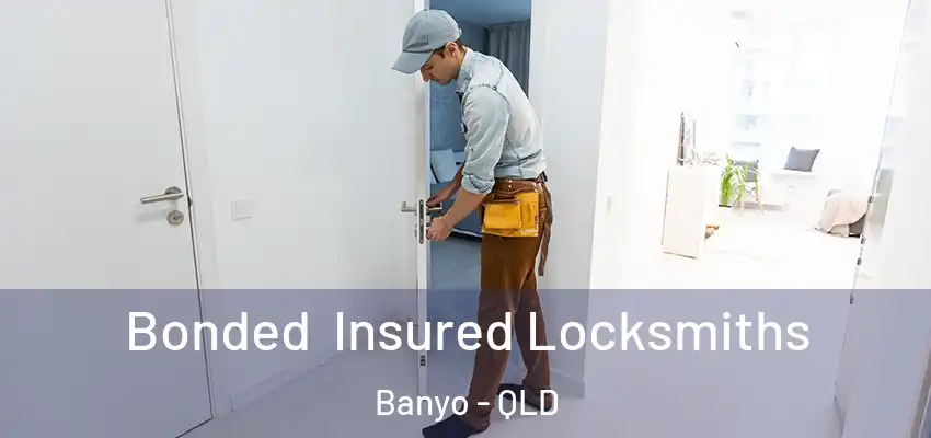 Bonded Insured Locksmiths Banyo - QLD