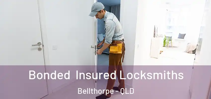 Bonded Insured Locksmiths Bellthorpe - QLD