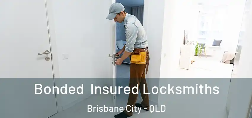  Bonded Insured Locksmiths Brisbane City - QLD