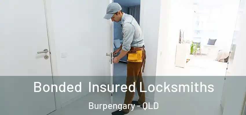  Bonded Insured Locksmiths Burpengary - QLD