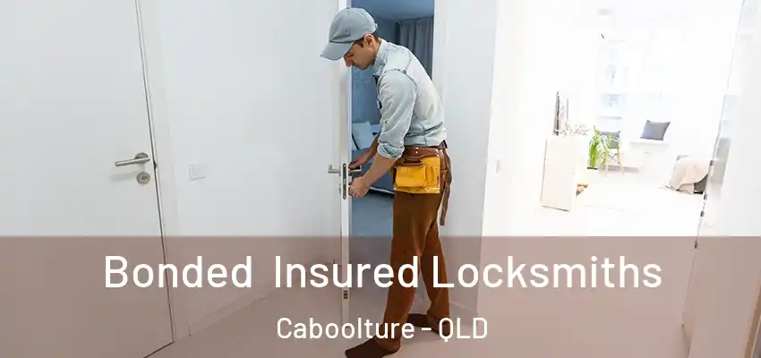  Bonded Insured Locksmiths Caboolture - QLD