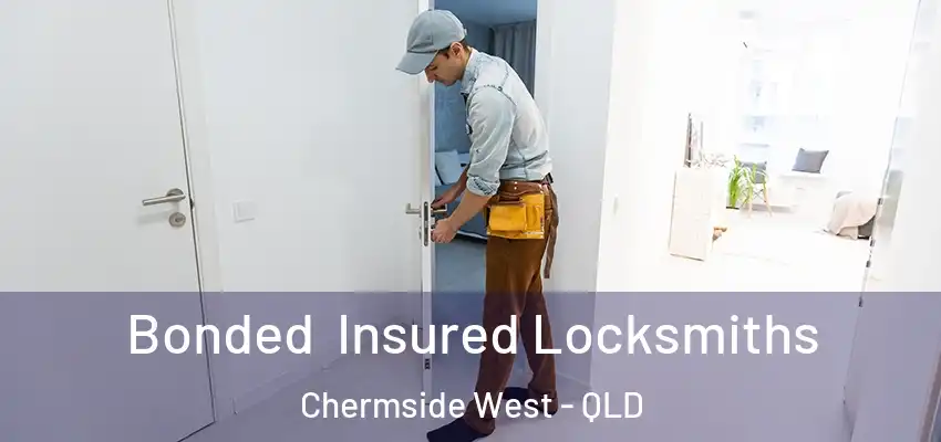 Bonded Insured Locksmiths Chermside West - QLD