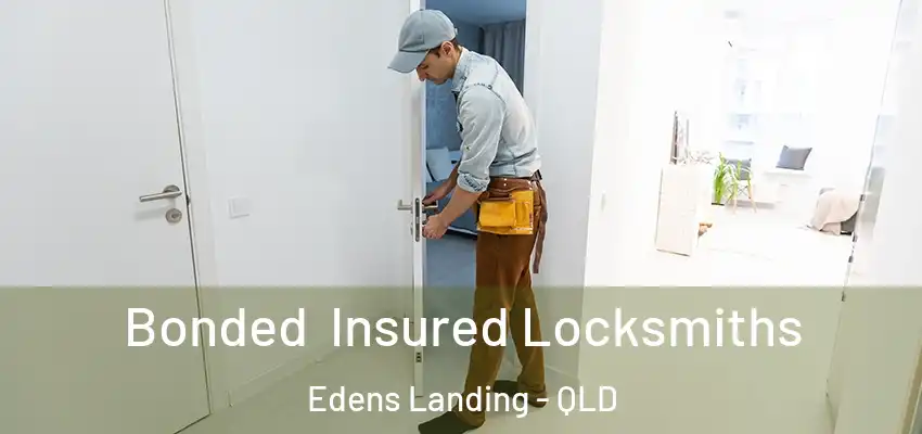 Bonded Insured Locksmiths Edens Landing - QLD