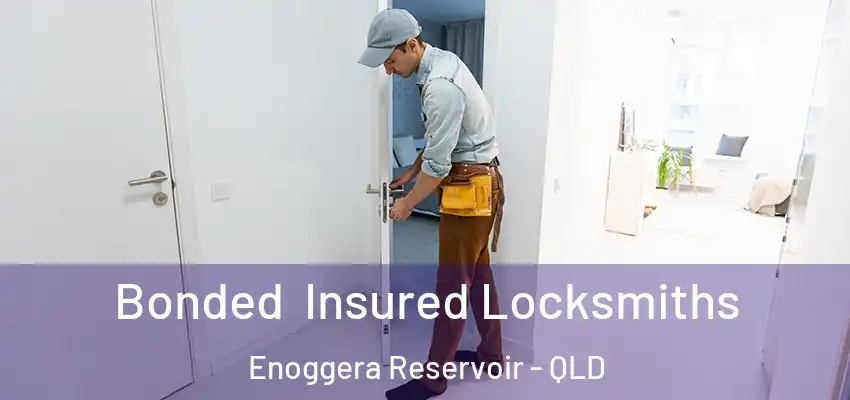  Bonded Insured Locksmiths Enoggera Reservoir - QLD