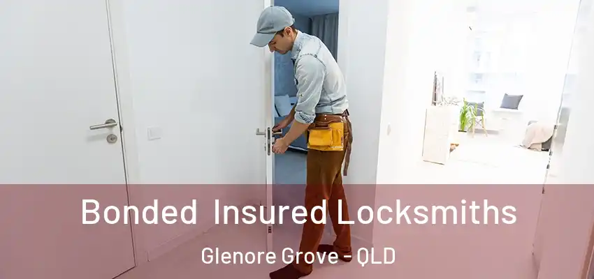 Bonded Insured Locksmiths Glenore Grove - QLD