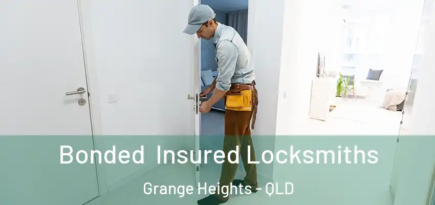 Bonded Insured Locksmiths Grange Heights - QLD