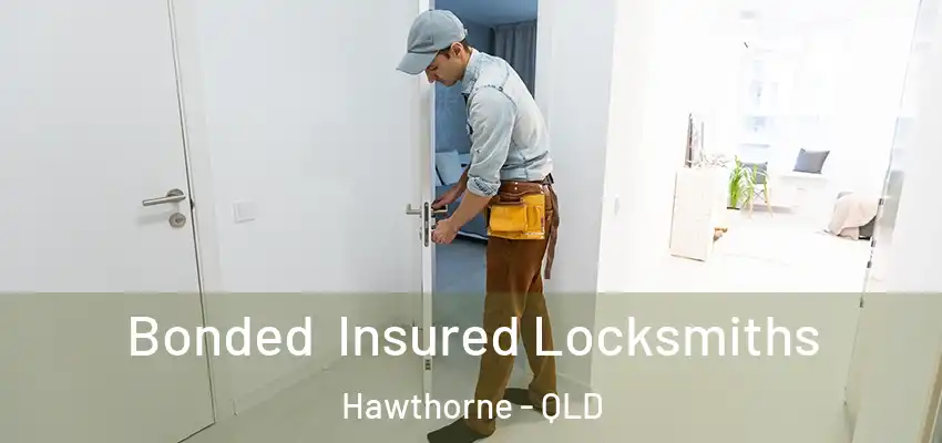  Bonded Insured Locksmiths Hawthorne - QLD