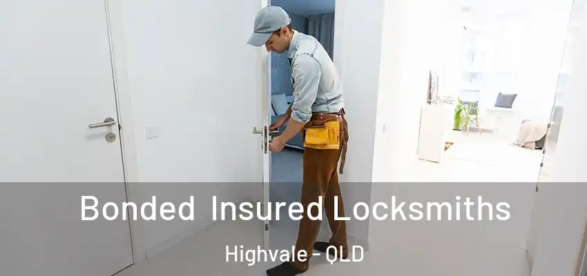  Bonded Insured Locksmiths Highvale - QLD