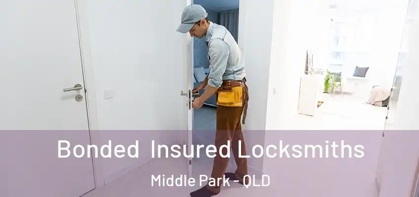  Bonded Insured Locksmiths Middle Park - QLD