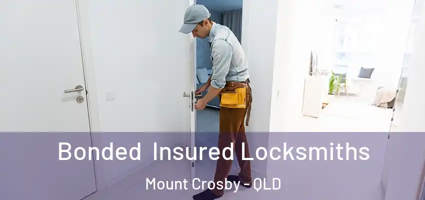  Bonded Insured Locksmiths Mount Crosby - QLD