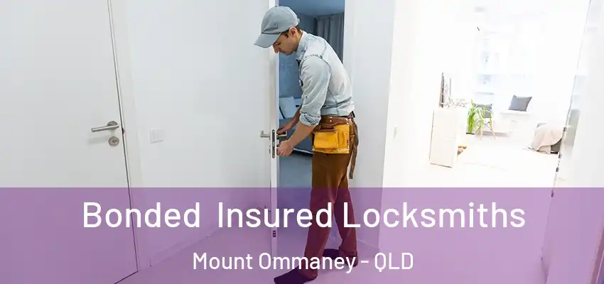 Bonded Insured Locksmiths Mount Ommaney - QLD