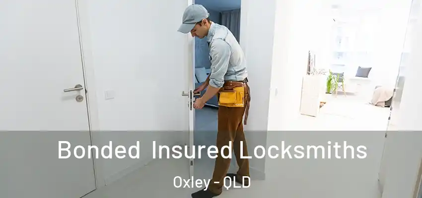 Bonded Insured Locksmiths Oxley - QLD