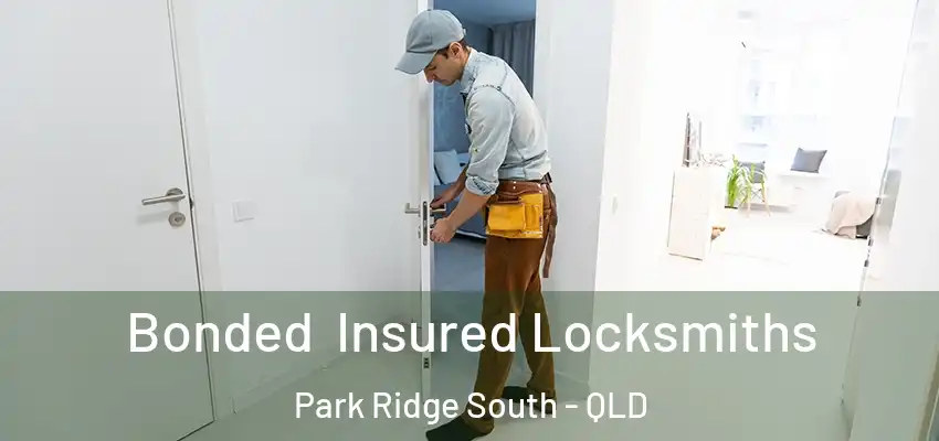  Bonded Insured Locksmiths Park Ridge South - QLD