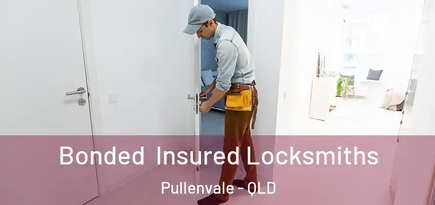  Bonded Insured Locksmiths Pullenvale - QLD