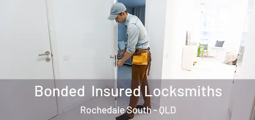  Bonded Insured Locksmiths Rochedale South - QLD