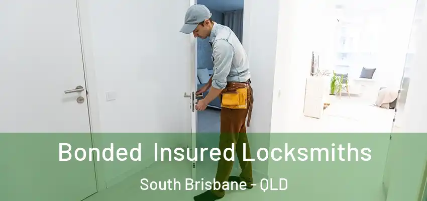  Bonded Insured Locksmiths South Brisbane - QLD