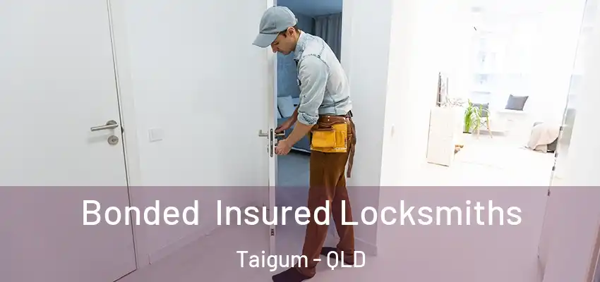 Bonded Insured Locksmiths Taigum - QLD