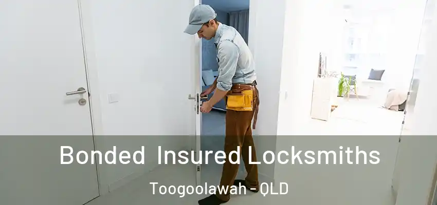  Bonded Insured Locksmiths Toogoolawah - QLD