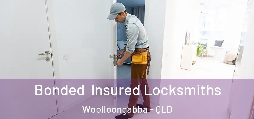  Bonded Insured Locksmiths Woolloongabba - QLD