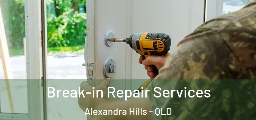 Break-in Repair Services Alexandra Hills - QLD