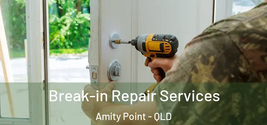  Break-in Repair Services Amity Point - QLD