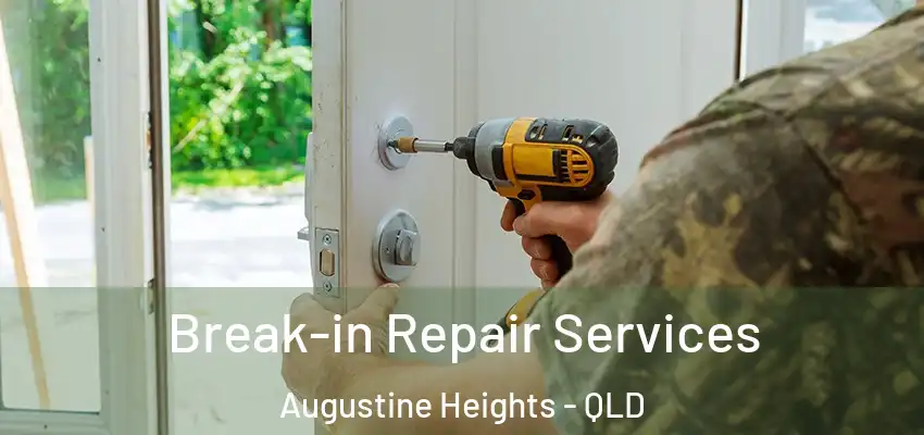  Break-in Repair Services Augustine Heights - QLD