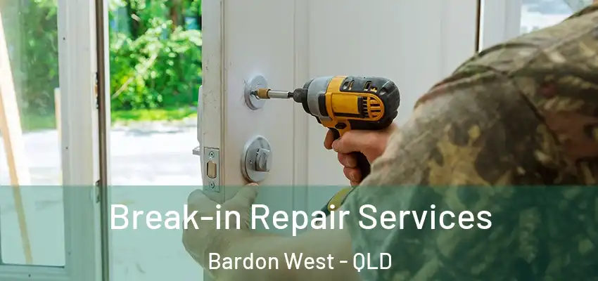  Break-in Repair Services Bardon West - QLD