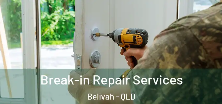  Break-in Repair Services Belivah - QLD