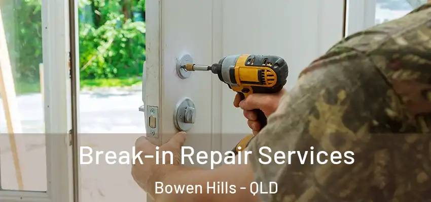  Break-in Repair Services Bowen Hills - QLD