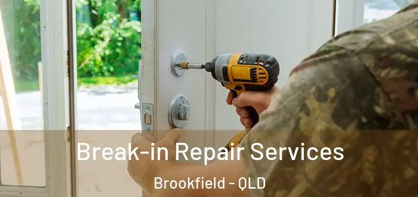  Break-in Repair Services Brookfield - QLD