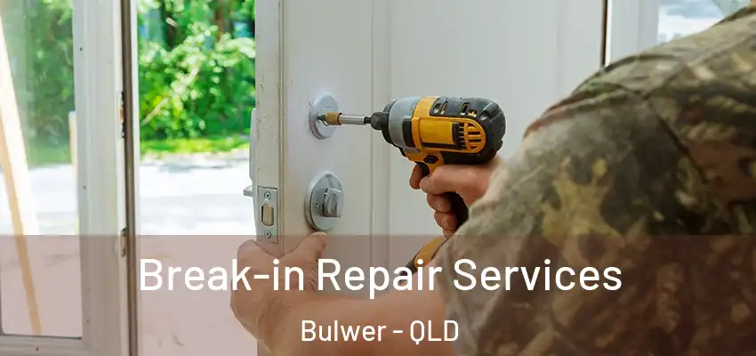  Break-in Repair Services Bulwer - QLD