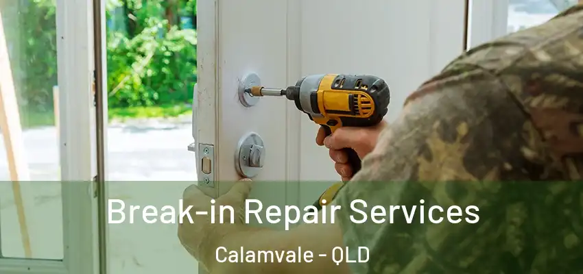  Break-in Repair Services Calamvale - QLD