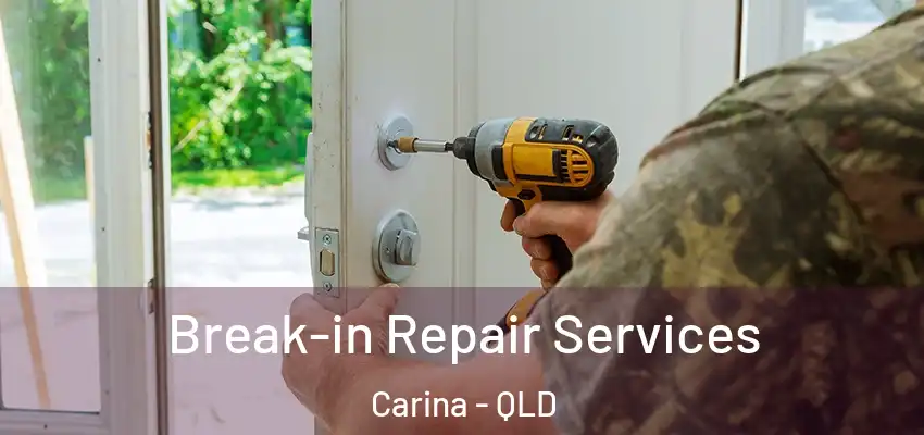  Break-in Repair Services Carina - QLD