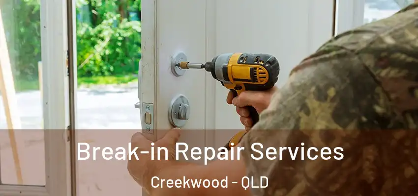  Break-in Repair Services Creekwood - QLD