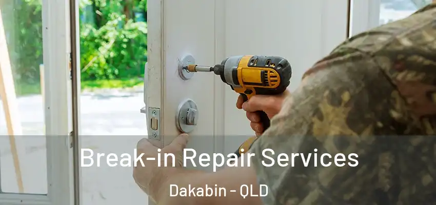  Break-in Repair Services Dakabin - QLD