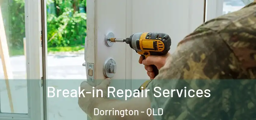  Break-in Repair Services Dorrington - QLD