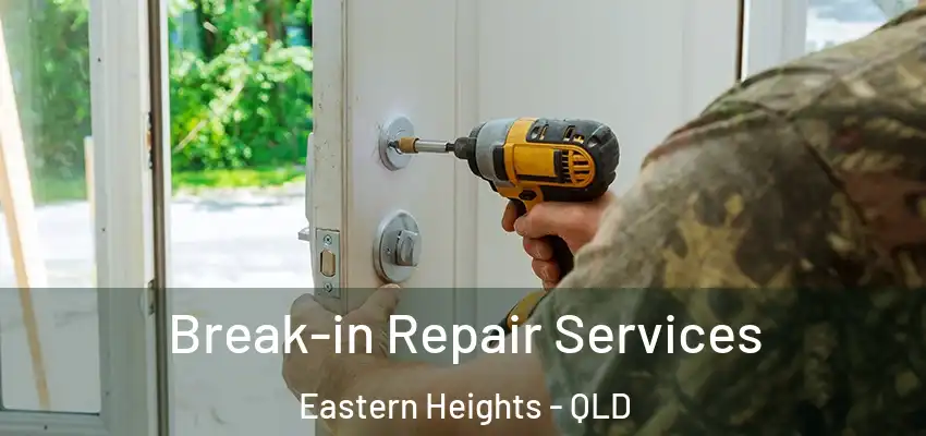  Break-in Repair Services Eastern Heights - QLD