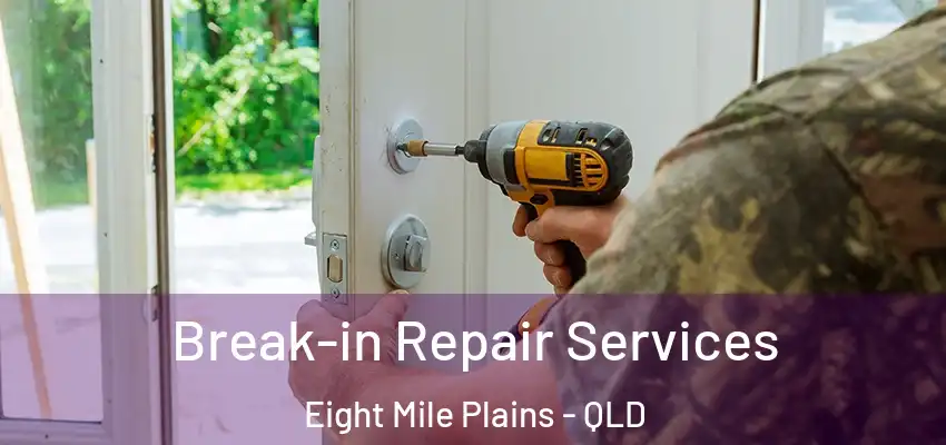  Break-in Repair Services Eight Mile Plains - QLD