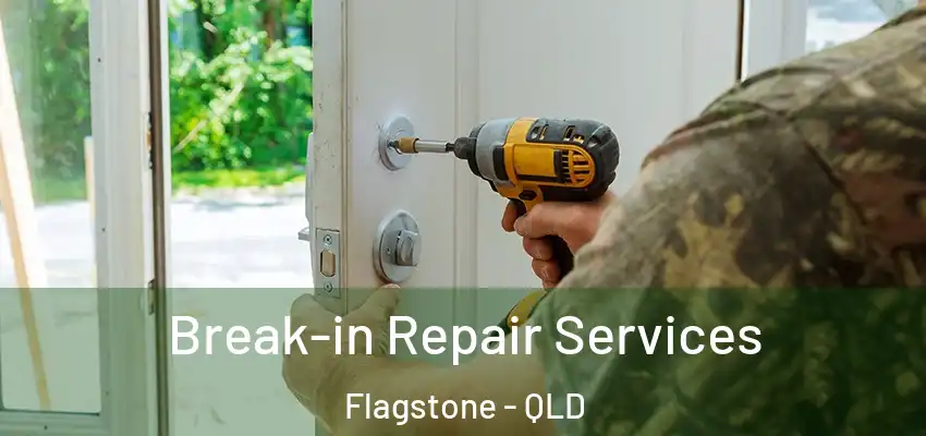  Break-in Repair Services Flagstone - QLD